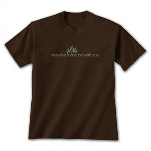 May the Forest Be With You T-shirt