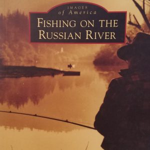 Book – Fishing on the Russian River (Images of America) by Meghan Walla Murphy